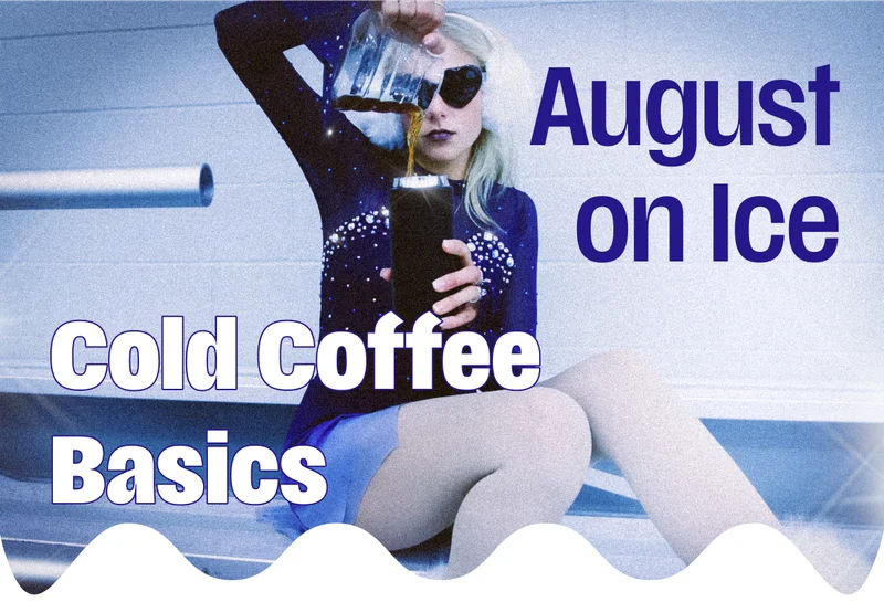 August on Ice Cold Coffee Basics