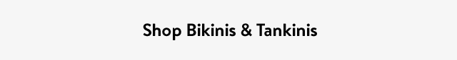 Shop Bikinis & Tankinis