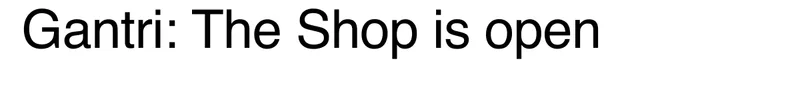 Gantri: The Shop is open