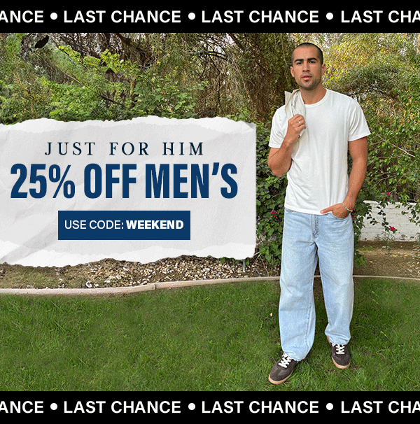 Just for him - 25% off men's - Dixon