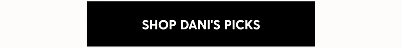 Shop Dani's Picks
