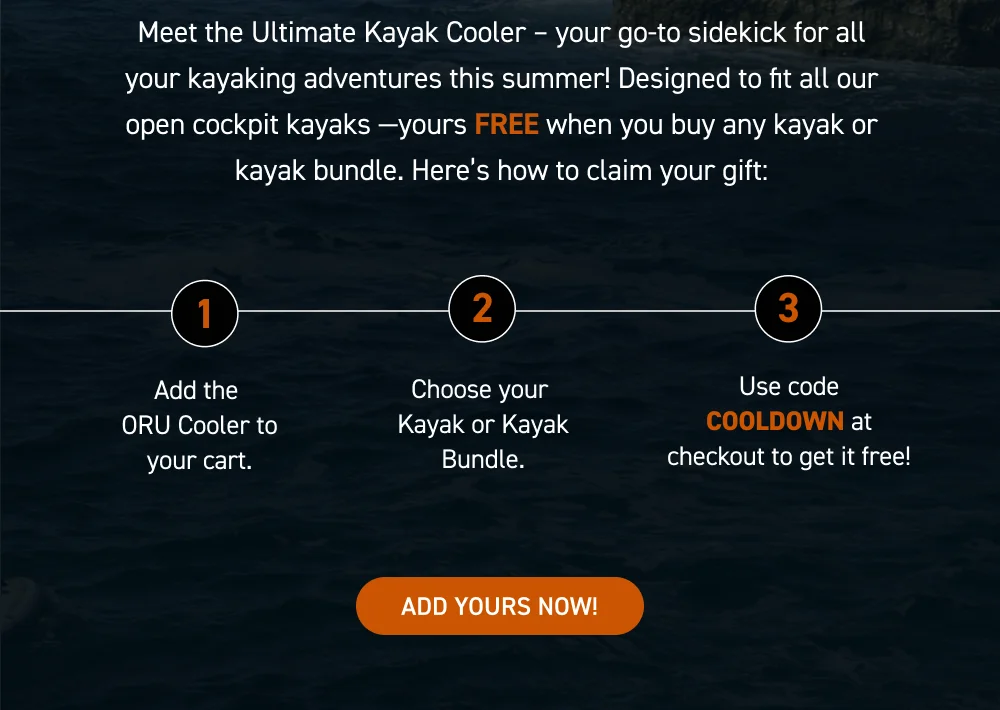 FLASH OFFER: FREE COOLER WITH KAYAK PURCHASE! USE CODE COOLDOWN