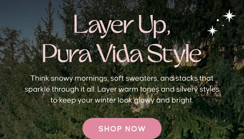 Layer Up, Pura Vida Style. Think snowy mornings, soft sweaters, and stacks that sparkle through it all. Layer warm tones and silvery styles to keep your winter look glowy and bright. Shop Now