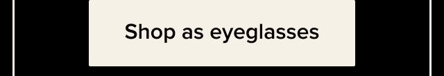 Shop as eyeglasses