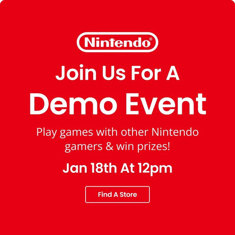 Nintendo | Join Us For A Demo Event Play games with other Nintendo gamers & win prizes! Jan 18th At 12pm | Find A Store