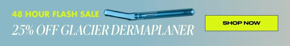 48 HOUR FLASH SALE 25% Off Glacier Dermaplaner shop now