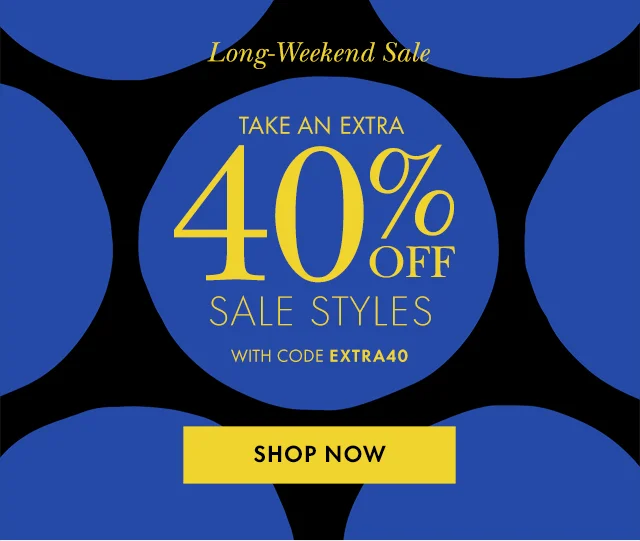 TAKE AN EXTRA 40% OFF SALE STYLES