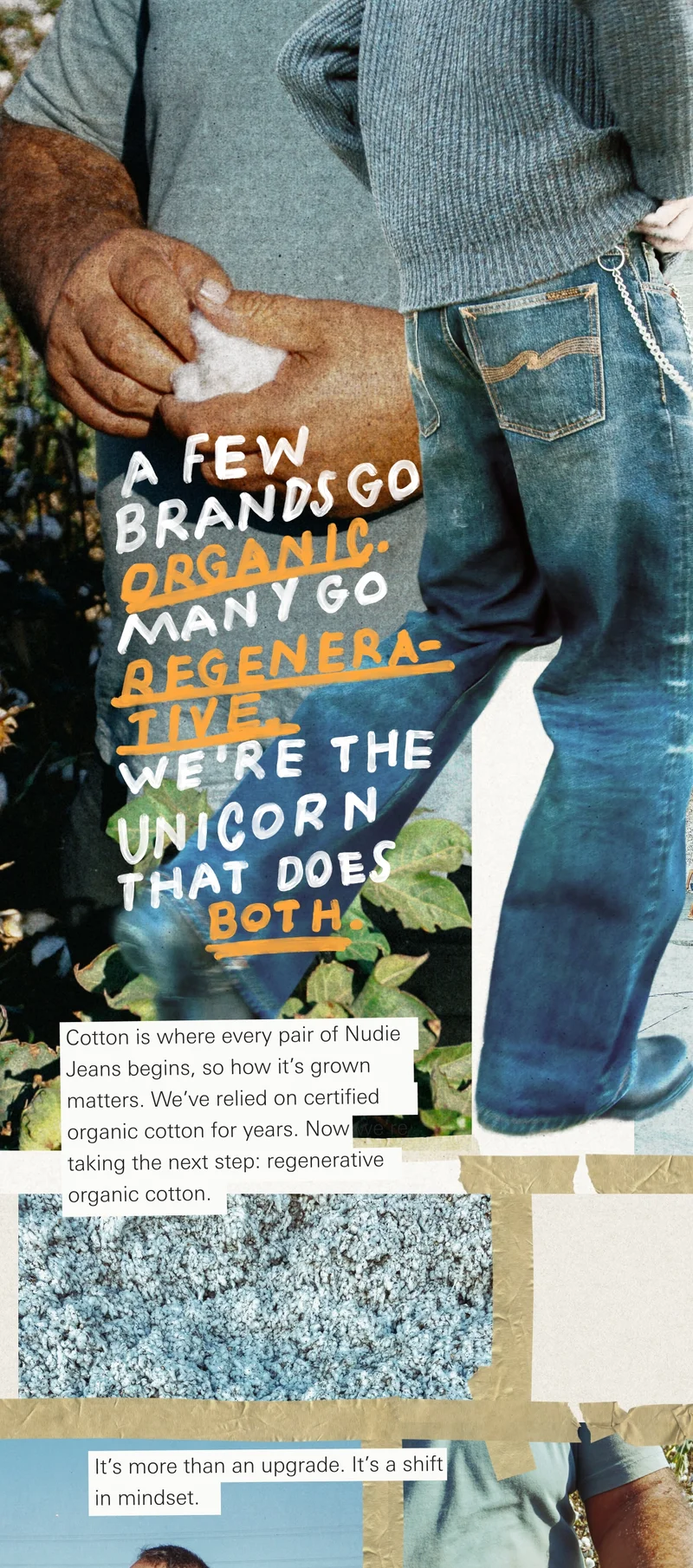 Cotton is where every pair of Nudie Jeans begins, so how it’s grown matters. We’ve relied on certified organic cotton for years. Now we’re taking the next step: regenerative organic cotton.