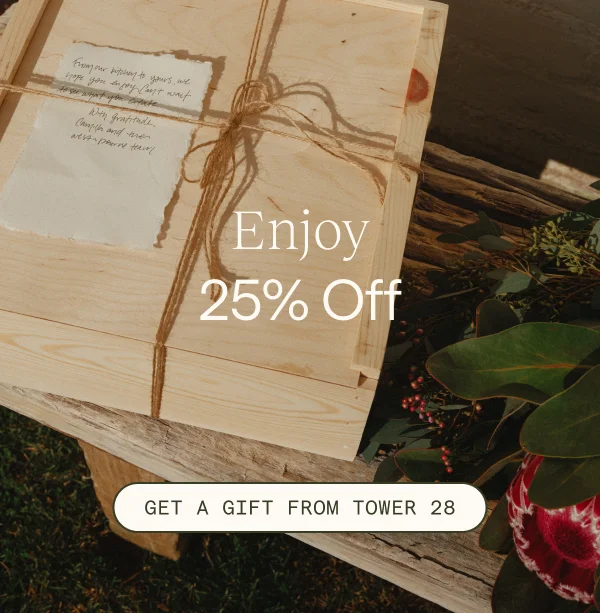 Enjoy 25% Off + Get a Gift From Tower 28
