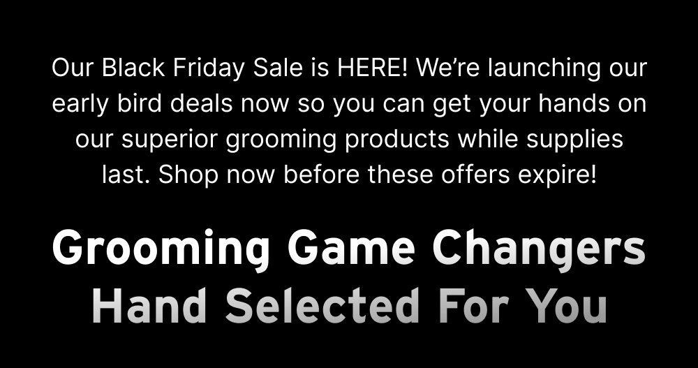 Grooming Game Changers Hand Selected For You