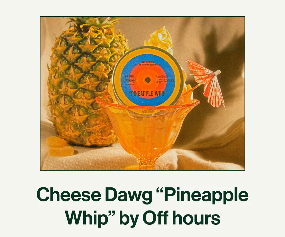 Cheese Dawg 'Pineapple whip' by Off hours
