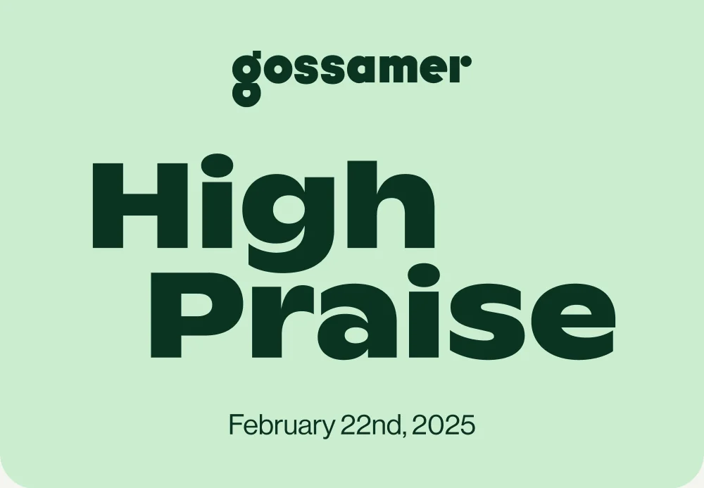 Gossamer High Praise