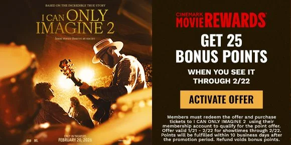 I CAN ONLY IMAGINE 2 | GET 25 BONUS POINTS WHEN YOU SEE IT THROUGH 2/22 | ACTIVATE OFFER >