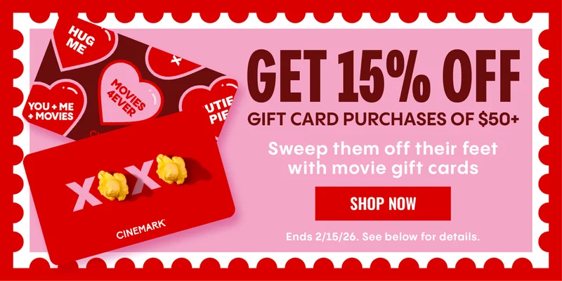 GET 15% OFF GIFT CARD PURCHASES OF $50+ | Sweep them off their feet with movie gift cards | SHOP NOW > | Ends 2/15/26. See below for details.