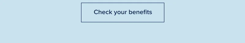 Check your benefits
