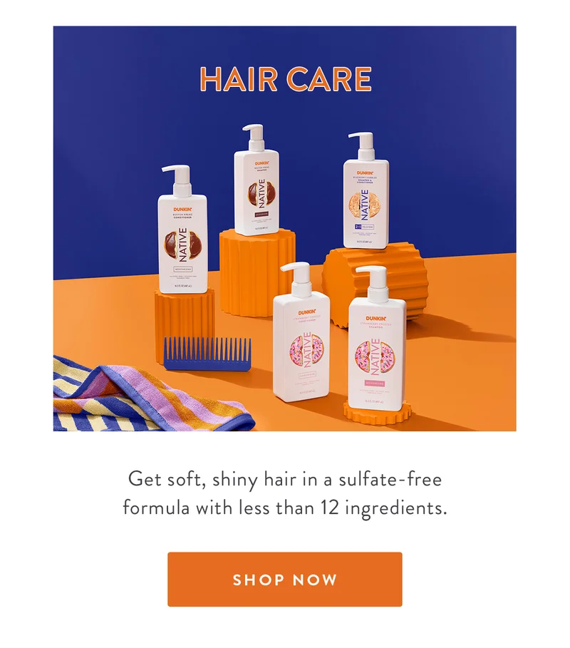 HAIR CARE | Get soft, shiny hair in s sulfate-free formula with less than 12 ingredients. | SHOP NOW