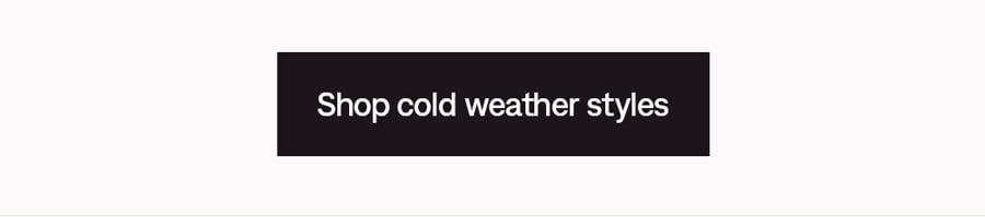 Shop cold weather styles