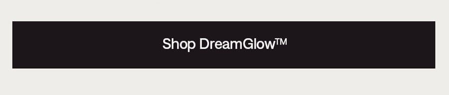 Shop DreamGlow™