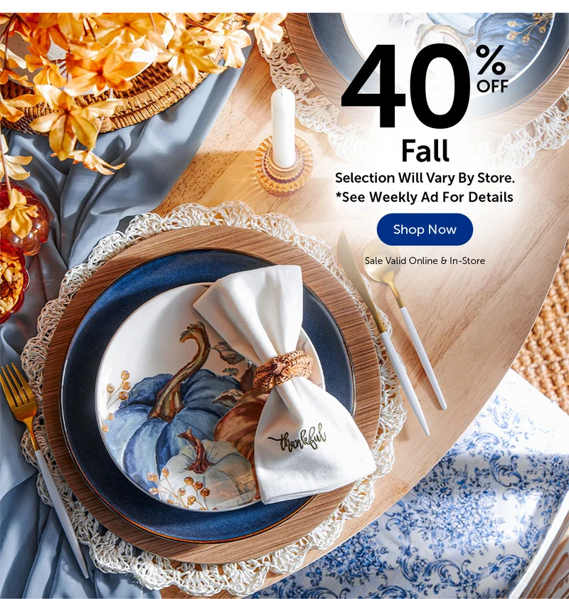 40% Off Fall - Selection Will Vary By Store.