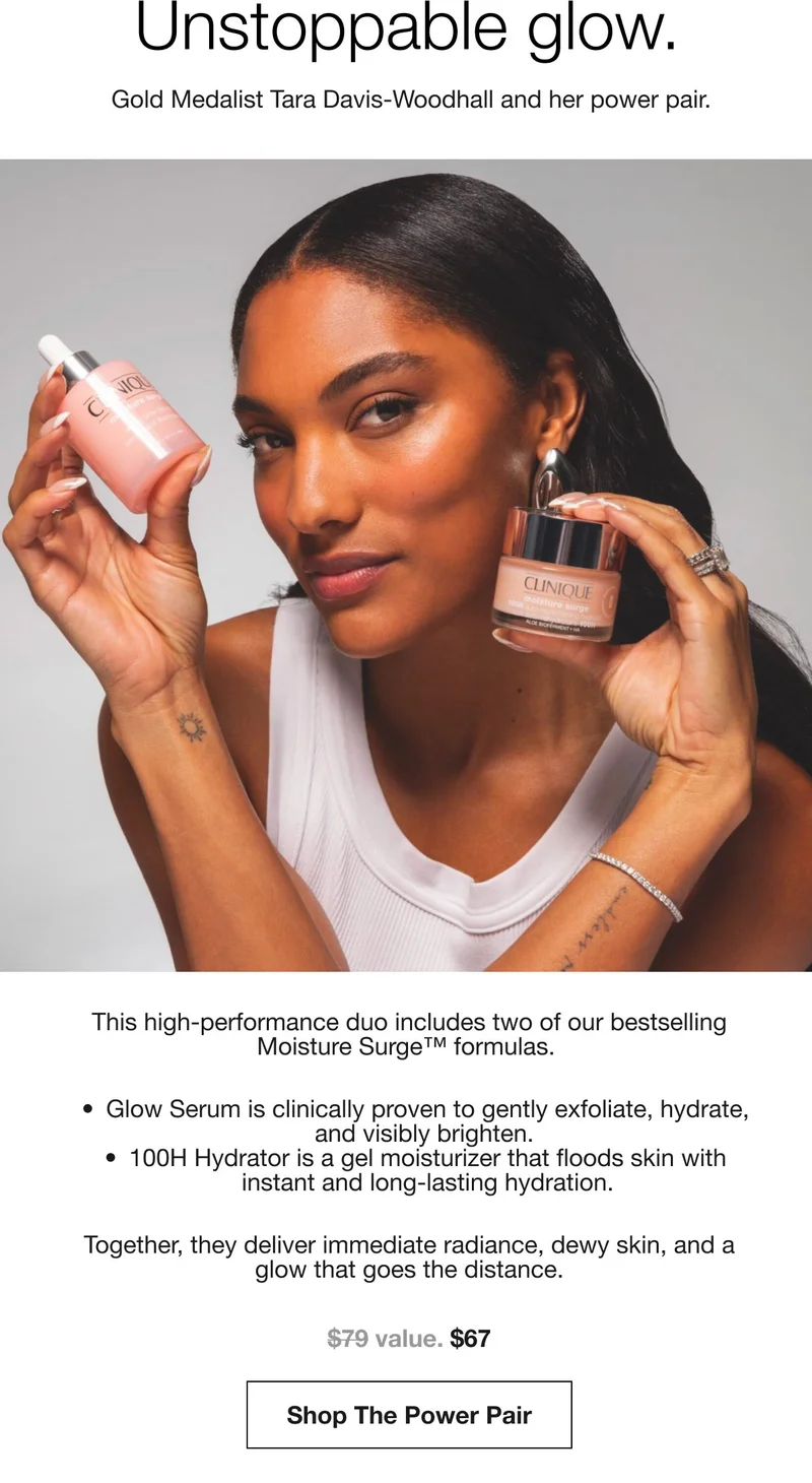 This high-performance duo includes two of our bestselling Moisture Surge™ formulas. Glow Serum is clinically proven to gently exfoliate, hydrate, and visibly brighten. 100H Hydrator is a gel moisturizer that floods skin with instant and long-lasting hydration.Together, they deliver immediate radiance, dewy skin, and a glow that goes the distance. | Shop Now