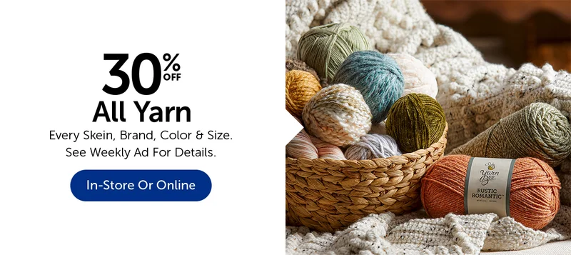30% Off All Yarn - Every Skein, Color, Brand & Size