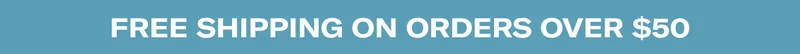 Free Shipping on Orders over $50
