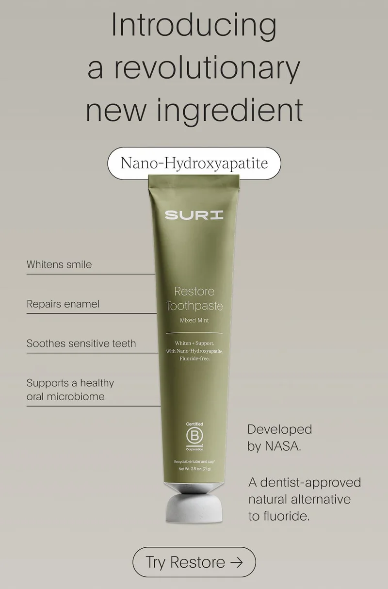 Introducing a revolutionary new ingredient: Nano-Hydroxyatite. Whitens your smile. Repairs enamel. Soothes sensitive teeth. Oral microbiome-friendly.