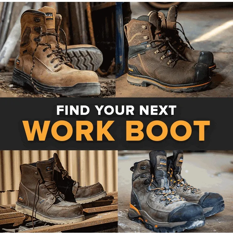 FOR YOUR NEXT WORK BOOT