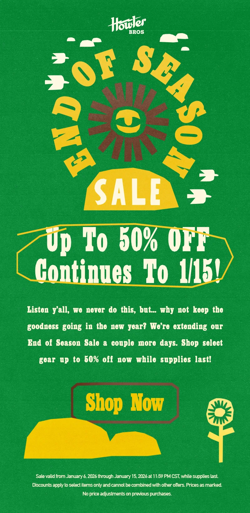 Listen y’all, we never do this, but…why not keep the goodness going in the new year? We’re extending our End of Season Sale a couple more days. Shop select gear up to 50% off now while supplies last!