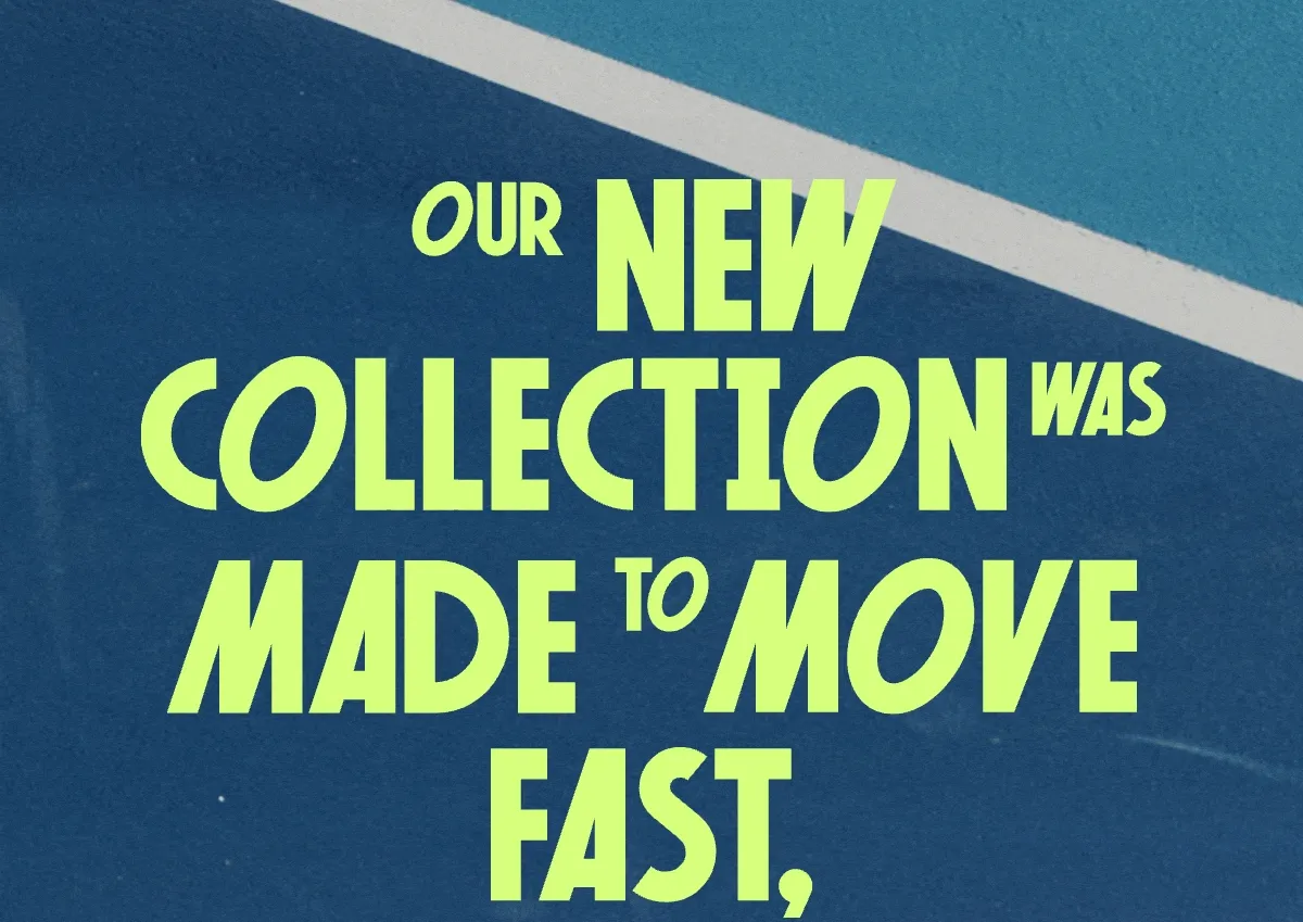 Our new collection was made to move fast
