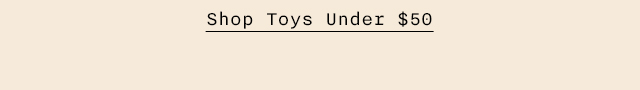 Shop Toys Under $50