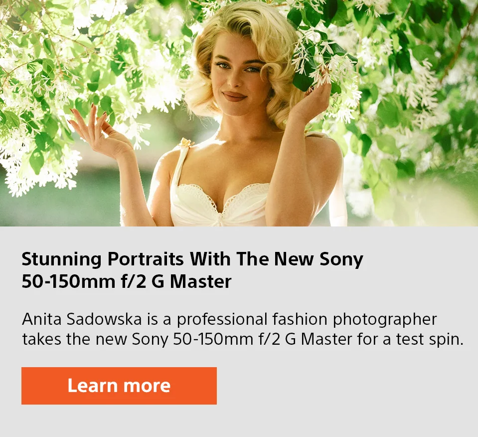 Stunning Portraits With The New Sony 50-150mm f/2 G Master | Anita Sadowska is a professional fashion photographer takes the new Sony 50-150mm f/2 G Master for a test spin. | Learn more