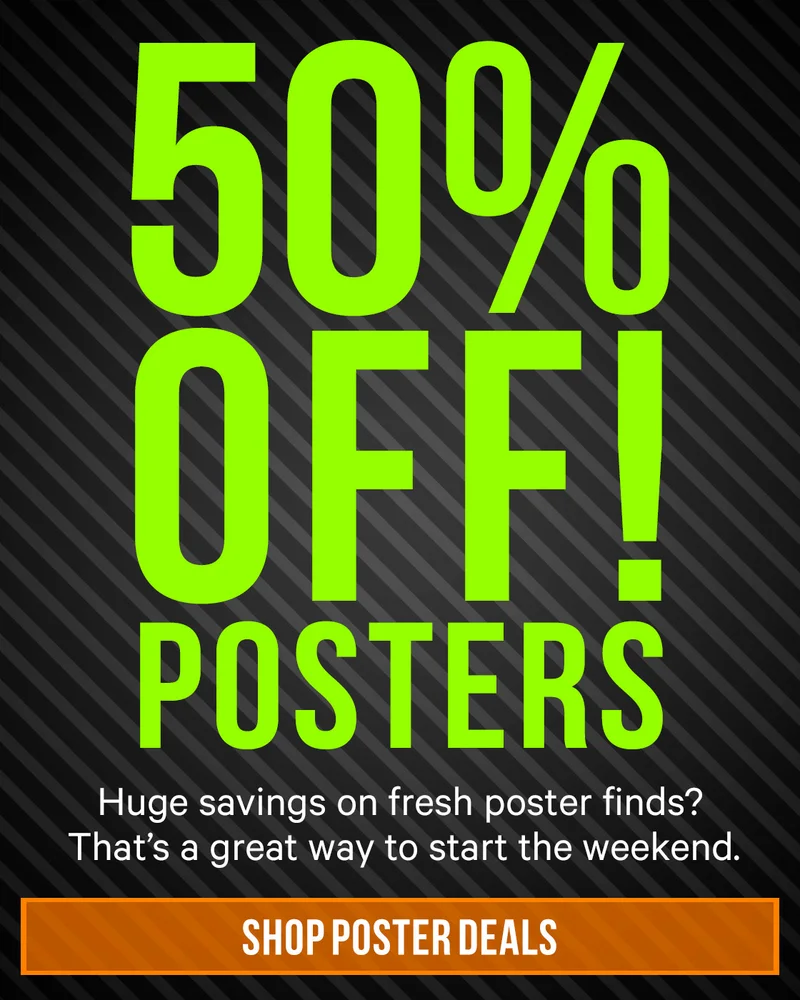 50% Off Posters - Huge savings on fresh poster finds? That's a great way to start the weekend.