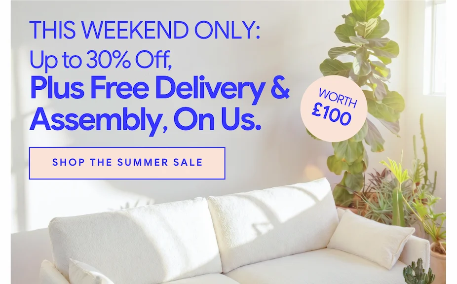The weekend only: Up to 30% off. Plus, free delivery & assembly, on us.