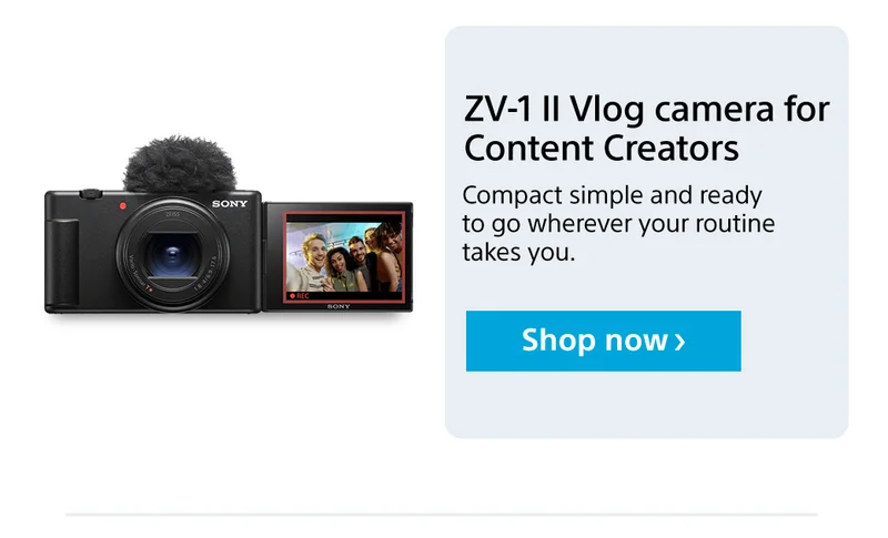 ZV-1 II Vlog camera for Content Creators Compact simple and ready to go wherever your routine takes you. Shop now