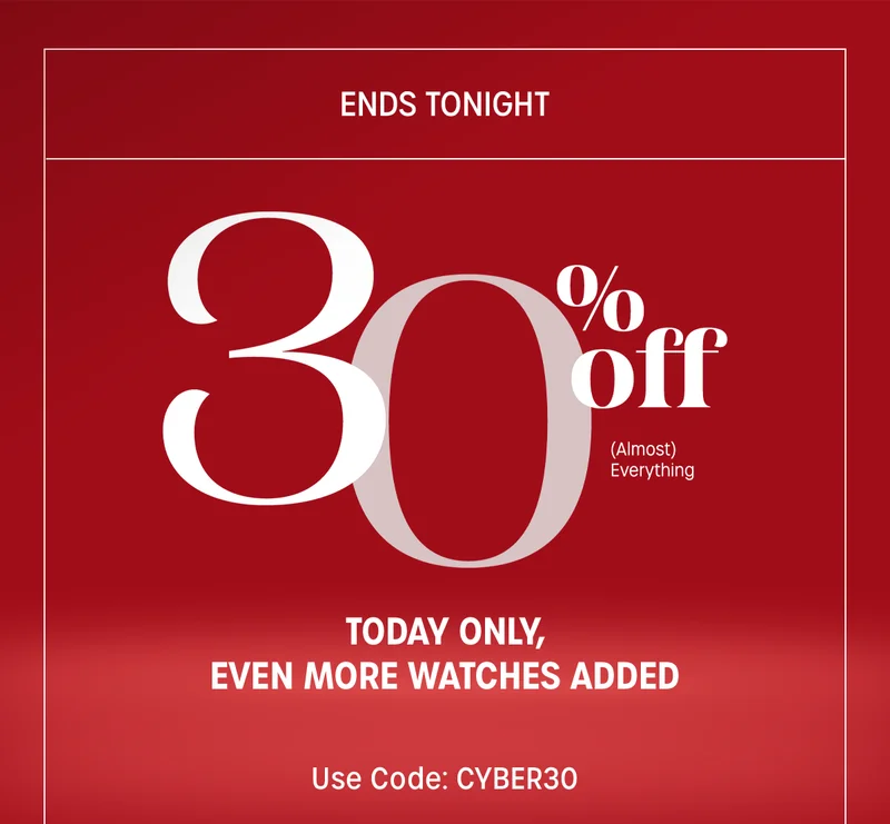 ends tonight | 30% off almost everything | today only, even more watches added | use code: discount code