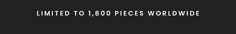 Limited to 1,800 pieces worldwide
