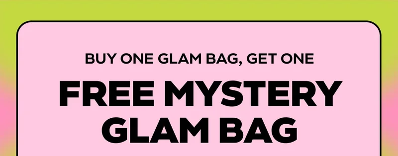 BUY ONE GLAM BAG, GET ONE - FREE MYSTERY GLAM BAG
