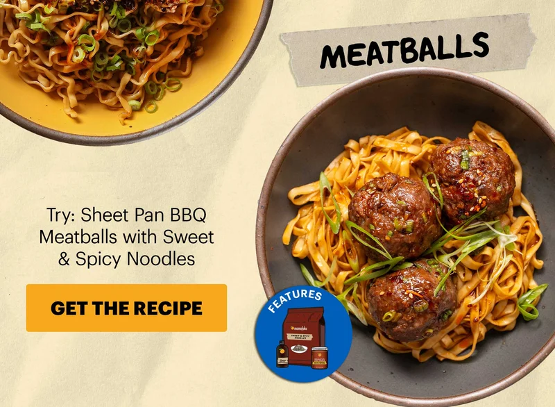 Header: MEATBALLS  Sub-header: Try: Sheet Pan BBQ Meatballs with Sweet & Spicy Noodles CTA: GET THE RECIPE Icon: Features: Sweet & Spicy Noodles, Soy Sauce, CCHH