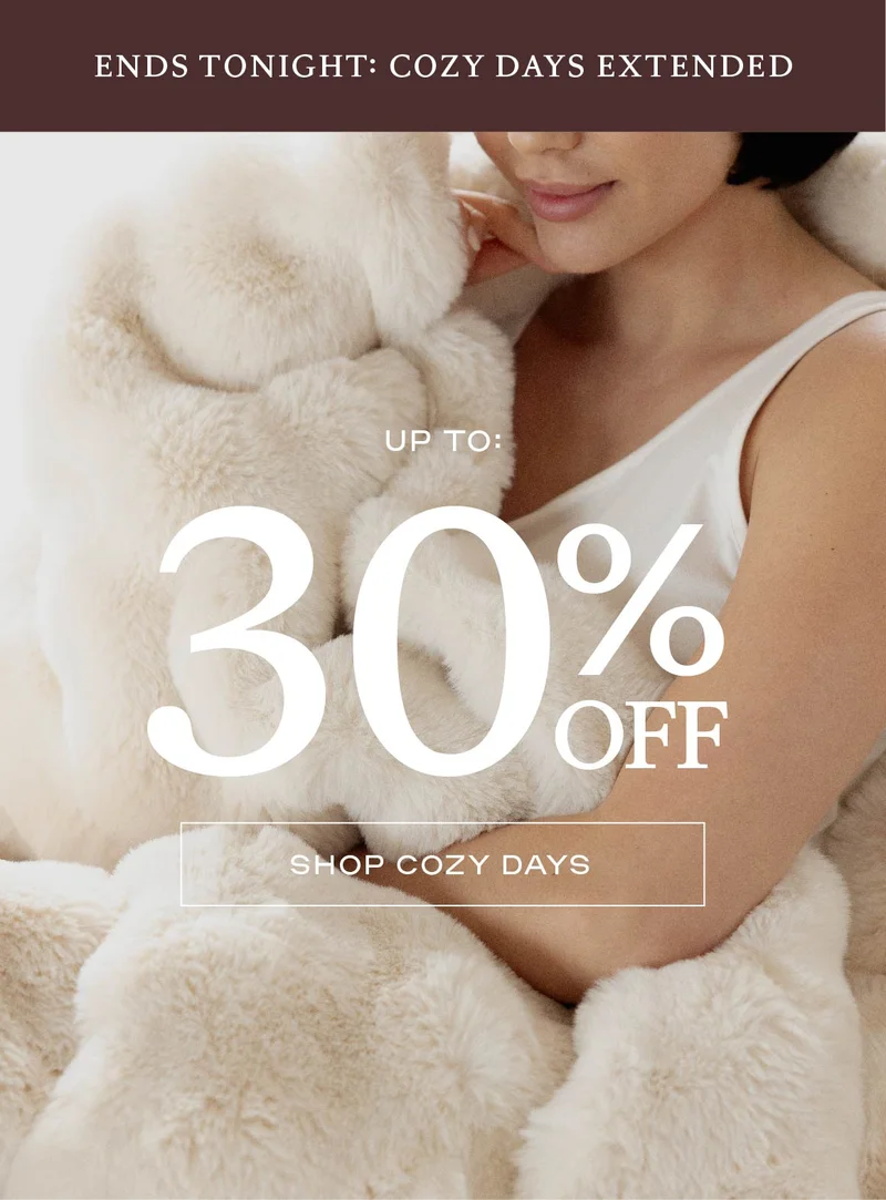 ENDS TONIGHT: Cozy Days Extended! Shop. Now