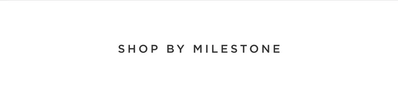 Shop by Milestone