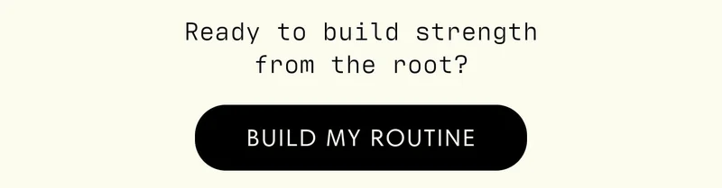 BUILD MY ROUTINE - Ready to build strength from the root?