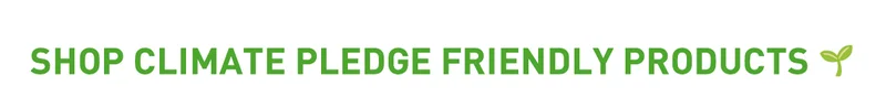 SHOP CLIMATE PLEDGE FRIENDLY PRODUCTS
