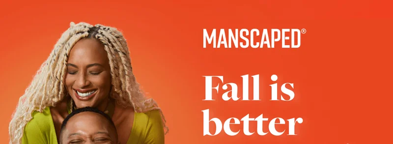MANSCAPED® Fall is better groomed.