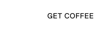 Get Coffee