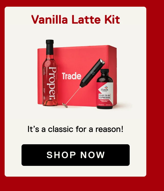 Vanilla Latte Kit. Shop Now