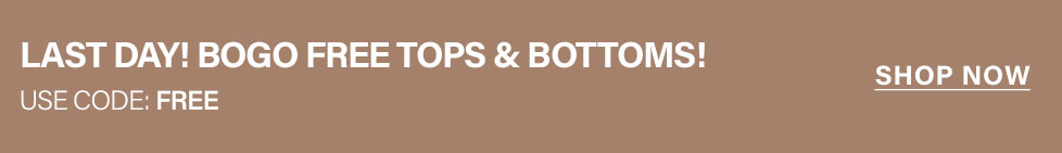 LAST DAY! BOGO FREE Tops & Bottoms sale. Use code FREE. Shop now for clothing deals and discounts!