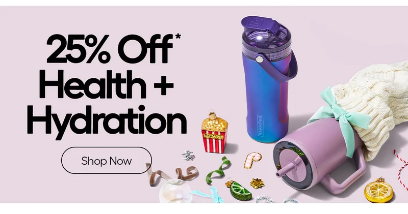 25% Off* Health + Hydration - Shop Now