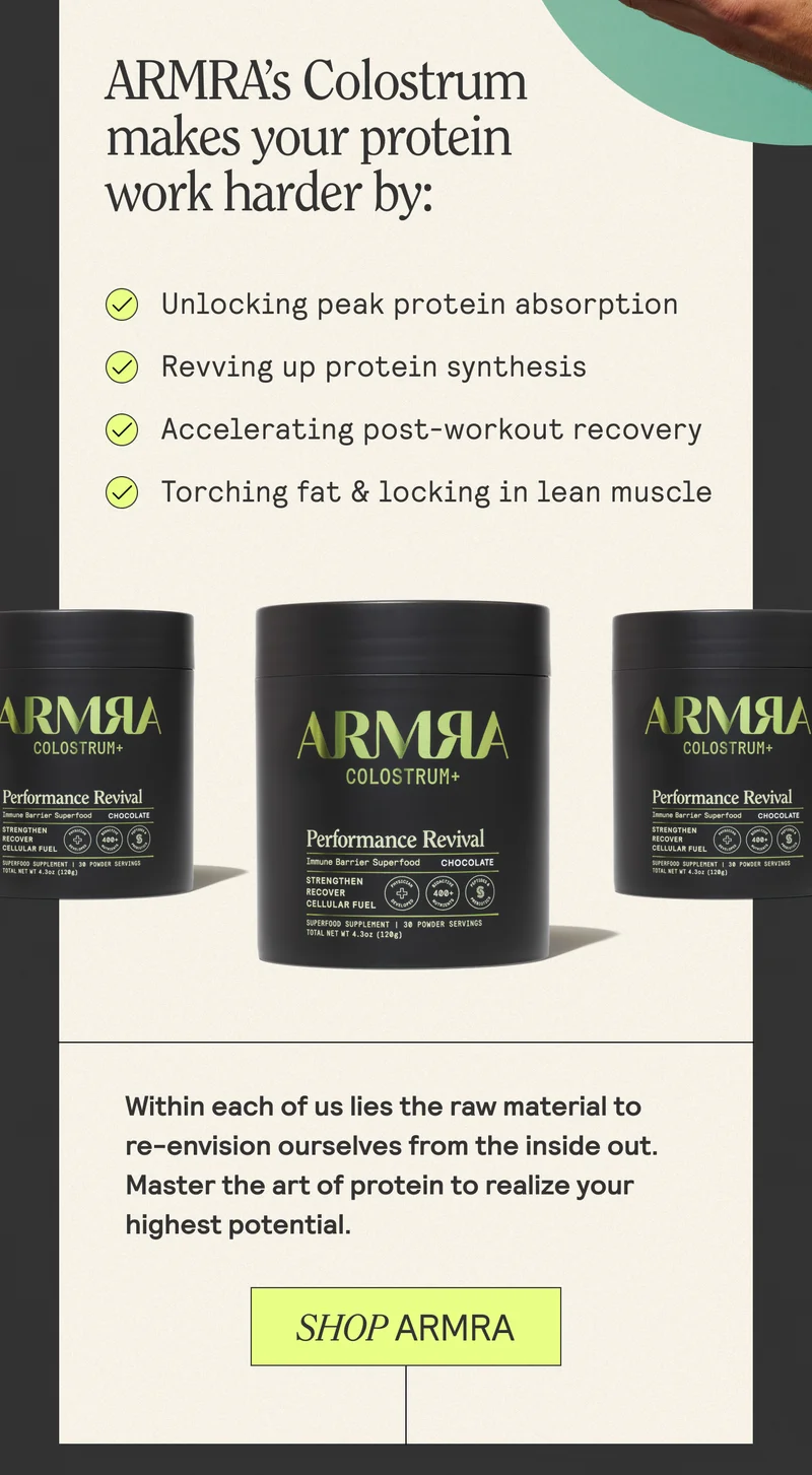 UNLOCKING PEAK PROTEIN ABSORPTION: ARMRA strengthens all four layers of your gut barrier, enhancing nutrient uptake and powering your body's ability to fully utilize dietary protein.ARMRA strengthens all four layers of your gut barrier, enhancing nutrient uptake and powering your body's ability to fully utilize dietary protein.  REVVING UP PROTEIN SYNTHESIS: ARMRA's tissue growth factors, like IGF-1 and TGF-B, promote the repair and regeneration of your muscles, enhancing your ability to utilize dietary protein for muscle building and tissue repair.  ACCELERATING POST-WORKOUT RECOVERY: ARMA's bioactive compounds reduce exercise-induced inflammation and promote recovery, amplifying the efficient use of dietary protein for optimal muscle growth and repair. Within each of us lies the raw material to re-envision ourselves from the inside out. Master the art of protein to realize your highest potential. SHOP ARMRA