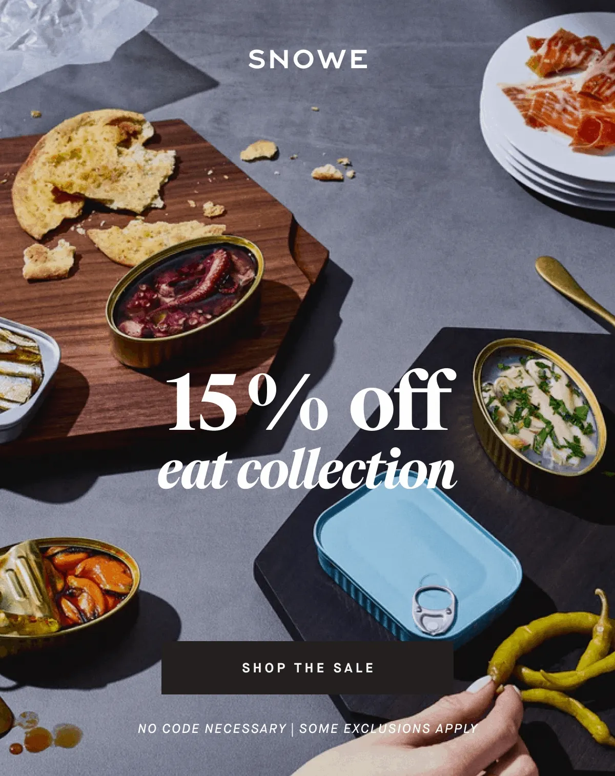 15 %  off eat collection SHOP THE SALE No code necessary | SOME EXCLUSIONS APPLY